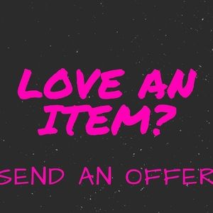 LOVE AN ITEM? HATE THE PRICE? SEND AN OFFER 💖